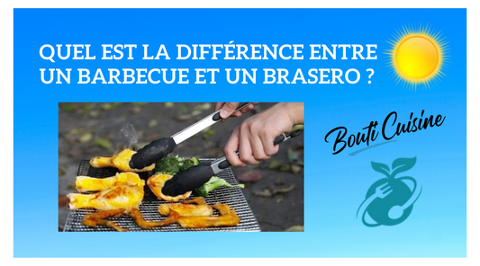 Quel est la différence entre un Barbecue et un Brasero ?