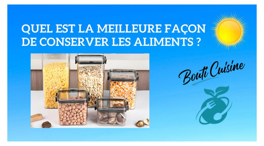Quel est la meilleure façon de conserver les aliments ?