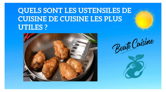 Quels sont les ustensiles les plus utiles ?
