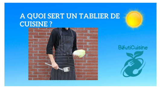 A quoi sert un tablier de cuisine ? - Bouticuisine