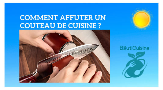 Comment affuter le couteau de cuisine ? - Bouticuisine