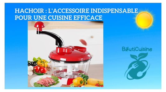 Hachoir : L'accessoire indispensable pour une cuisine efficace - Bouticuisine