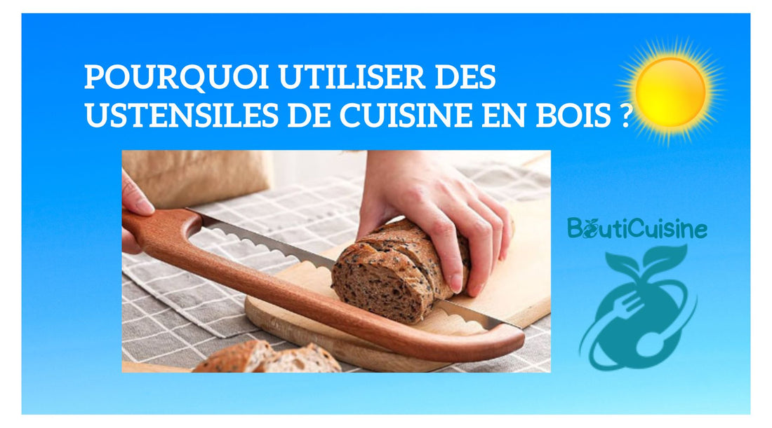 Pourquoi Utiliser des Ustensiles de Cuisine en Bois? - Bouticuisine
