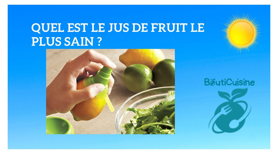 Quel est le Jus de Fruit le plus Sain ? - Bouticuisine