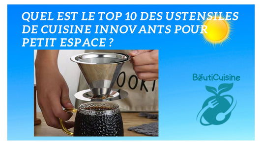 Quel est le top 10 des ustensiles de cuisine innovants pour petit espace ?