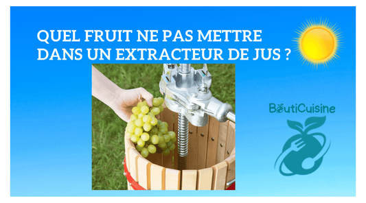 Quel Fruit ne pas mettre dans un Extracteur de Jus ? - Bouticuisine