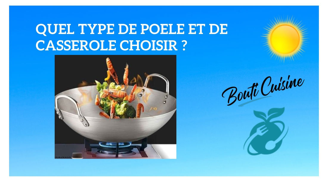 Quel Type de Poêle et de Casserole choisir ? - Bouticuisine