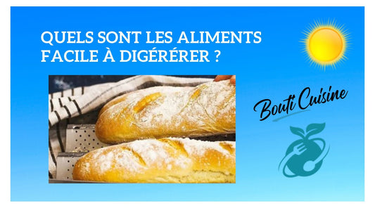 Quels sont les aliments facile à digérérer ?
